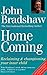 Home Coming by John Bradshaw Home Coming by John Bradshaw