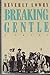 Breaking Gentle
