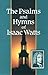 The Psalms and Hymns of Isaac Watts (Great Awakening Writings (1725-1760)) by Isaac Watts (2003-06-02)