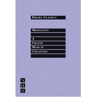 [(A Chaste Maid in Cheapside)] [ By (author) Thomas Middleton ] [April, 2008]