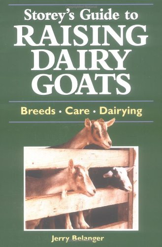 Storey's Guide to Raising Dairy Goats by Jerome D. Belanger (1-Nov-2000) Paperback