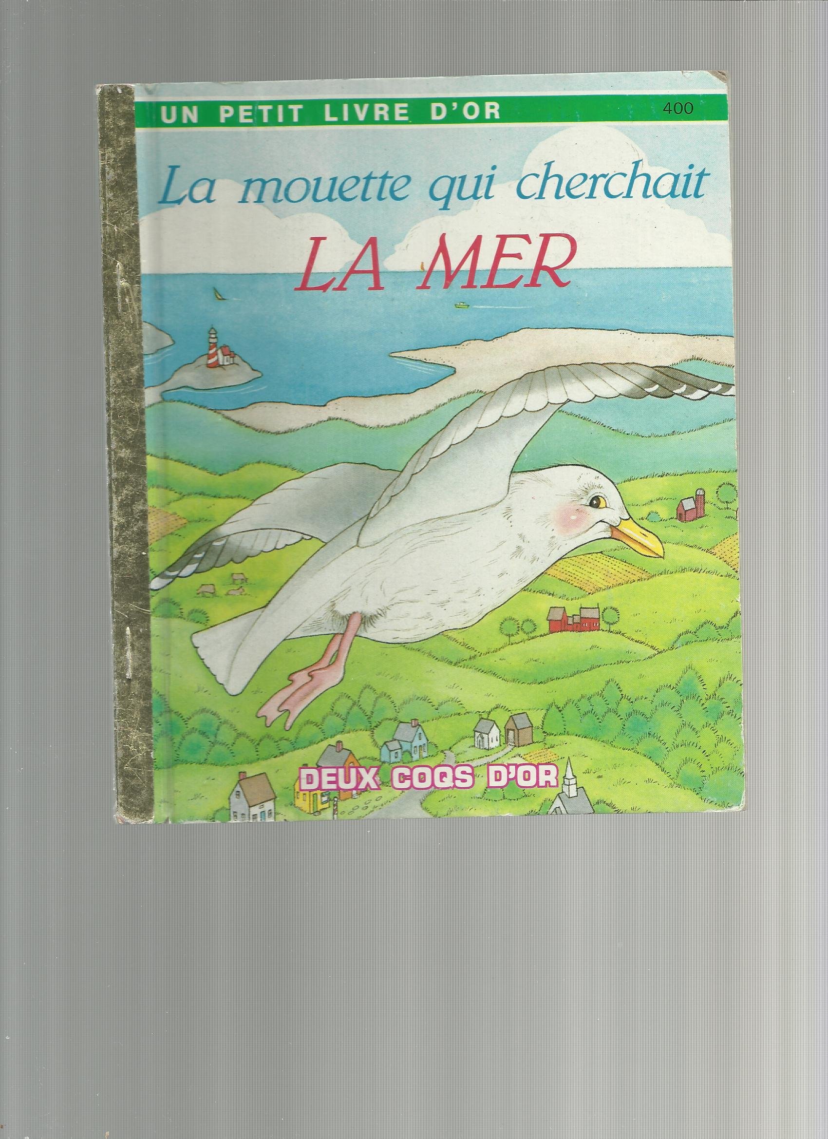 La Mouette qui cherchait la mer (Un Petit livre d'or)