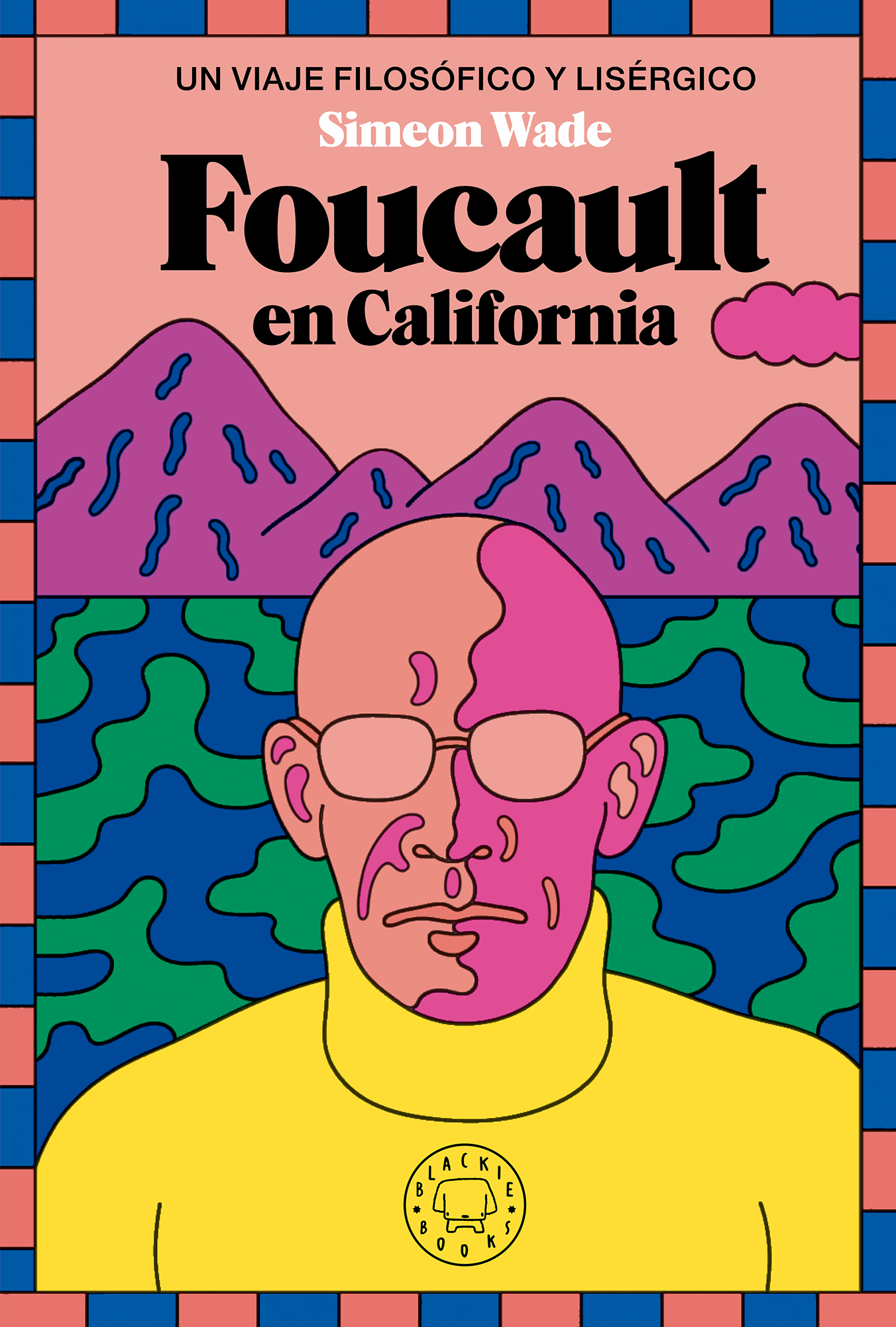 Foucault en California. Un viaje filosófico y lisérgico