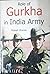 Role of Gurkha in India Army