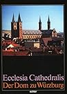 Ecclesia cathedralis, der Dom zu Würzburg (German Edition)