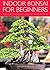 [(Indoor Bonsai for Beginne...