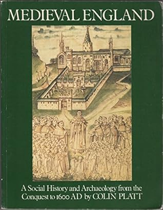 Medieval England : A Social History and Archaeology from the Conquest to 1600 A. D.