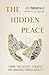 The Hidden Peace: Finding True Security, Strength, and Confidence Through Humility