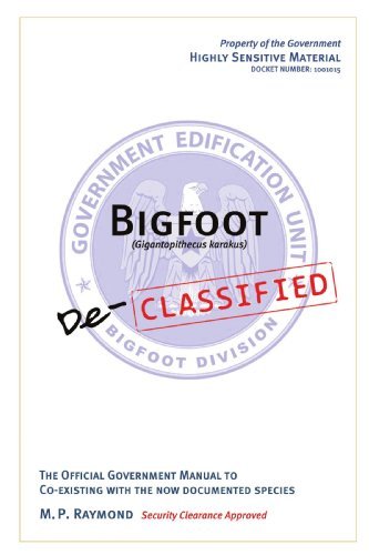 Bigfoot Declassified: The Official Government Manual For Co-Existing With The Now Documented Species by M. P. Raymond (2009-03-17)