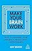 NEW-Make Your Brain Work by Amy Brann