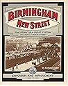 Birmingham New Street - the Story of a Great Station (Including Curzon Street Station): Expansion and Improvement - 1860-1923 Birmingham New Street - the Story of a Great Station (Including Curzon Street Station): Expansion and Improvement - 1860-1923