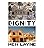 { [ DIGNITY ] } Layne, Ken ( AUTHOR ) May-13-2011 Paperback