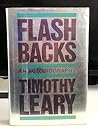 Flashbacks, Timothy Leary by Timothy Leary Flashbacks, Timothy Leary by Timothy Leary