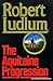The Aquitaine Progression by Robert Ludlum by Robert Ludlum The Aquitaine Progression by Robert Ludlum by Robert Ludlum