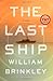 [The Last Ship by William Brinkley
