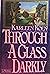 THROUGH THE GLASS DARKLY by Karleen Koen