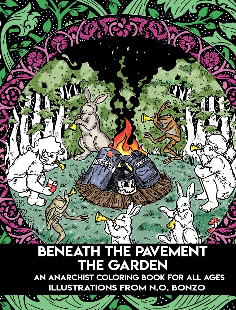 Beneath the Pavement the Garden: An Anarchist Colouring Book for All Ages (Kindle Edition)