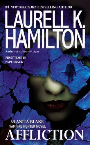 Affliction: An Anita Blake, Vampire Hunter Novel by Laurell K. Hamilton