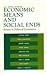 Economic Means and Social Ends: Essays in Political Economics