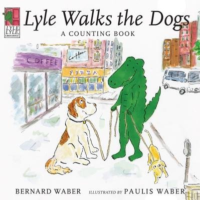 Lyle Walks the Dogs( A Counting Book) [LYLE WALKS THE DOGS] [Hardcover]