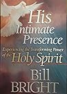 His Intimate Presence: Experiencing the Transforming Power of the Holy Spirit