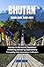 BHUTAN TRAVEL GUIDE 2023-2024 by Jerry  Chavis