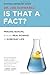 Is That a Fact?: Frauds, Quacks, and the Real Science of Everyday Life by Schwarcz, Joe (2014) Paperback