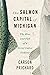 The Salmon Capital of Michigan: The Rise and Fall of a Great Lakes Fishery (Great Lakes Books)