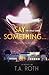 Say Something... (The Speak Series) (Volume 1) by T. A. Roth (2015-03-19)
