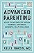 Advanced Parenting: Advice for Helping Kids Through Diagnoses, Differences, and Mental Health Challenges