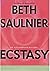 Ecstasy (Alex Bernier Mystery) by Beth Saulnier (2003-04-17)