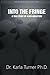 Into The Fringe: A True Story of Alien Abduction by Dr Karla Turner PhD (2014-03-09)