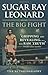(The Big Fight: My Story) [By: Leonard, Sugar Ray] [Feb, 2013]
