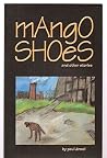 Mango Shoes and Other Stories Mango Shoes and Other Stories