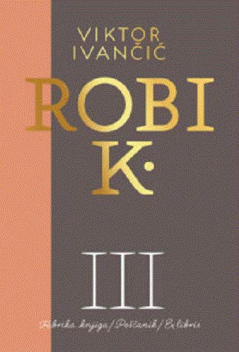Robi K. III - 2005-2009. (Paperback)
