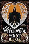 The Witchwood Knot (Victorian Faerie Tales, #1)