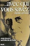 Avec qui vous savez: Vingt-cinq ans avec de Gaulle (French Edition) Avec qui vous savez: Vingt-cinq ans avec de Gaulle (French Edition)