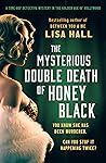 The Mysterious Double Death of Honey Black by Lisa    Hall