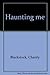 Haunting me by Charity Blackstock (1979-05-03)