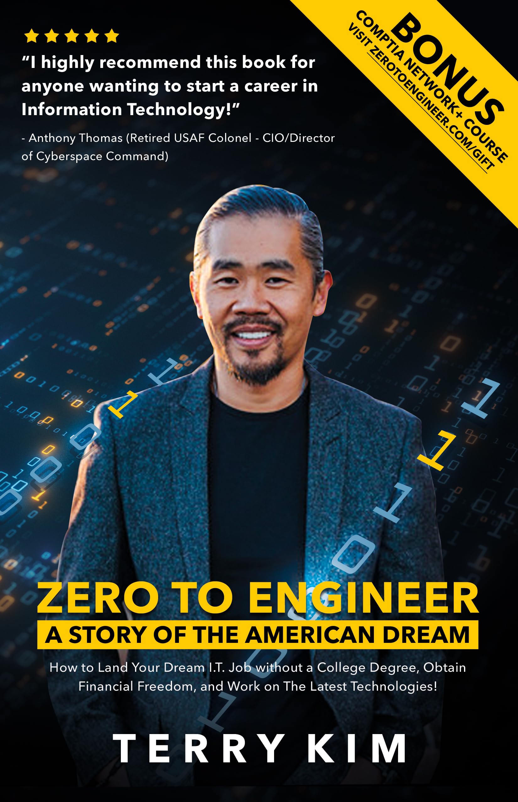 Zero To Engineer: A Story of the American Dream — How to Land Your Dream I.T. Job without a College Degree, Obtain Financial Freedom, and Work on the Latest Technologies (Kindle Edition)