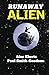 Runaway Alien by Unknown Author