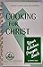 Cooking for Christ: Your Ki...