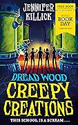 Creepy Creations: A special World Book Day story from the funny, spooky sci-fi series Dread Wood. Perfect for readers 8+ who love Goosebumps! (Dread Wood)