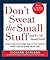 DON'T SWEAT THE SMALL STUFF . . . AND IT'S ALL SMALL STUFF: Simple Ways to Keep the Little Things from Taking Over Your Life (Don't Sweat the Small Stuff Series)