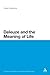 Deleuze and the Meaning of Life (Bloomsbury Studies in Continental Philosophy) by Claire Colebrook (2011-12-22)