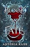 Blood and Fate by Antonia Kane