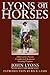 Lyons on Horses: John Lyons' Proven Conditioned-Response Training Program by John Lyons (2009) Paperback