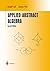 Applied Abstract Algebra (Undergraduate Texts in Mathematics) 2nd edition by Lidl, Rudolf, Pilz, Günter (1997) Hardcover