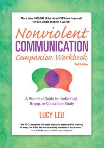 Nonviolent Communication Companion Workbook: A Practical Guide for Individual, Group, or Classroom Study (Nonviolent Communication Guides) by Leu, Lucy(September 1, 2015) Paperback