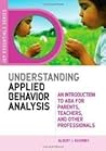 Understanding Applied Behavior Analysis (JKP Essentials Series) 1st (first) edition Text Only